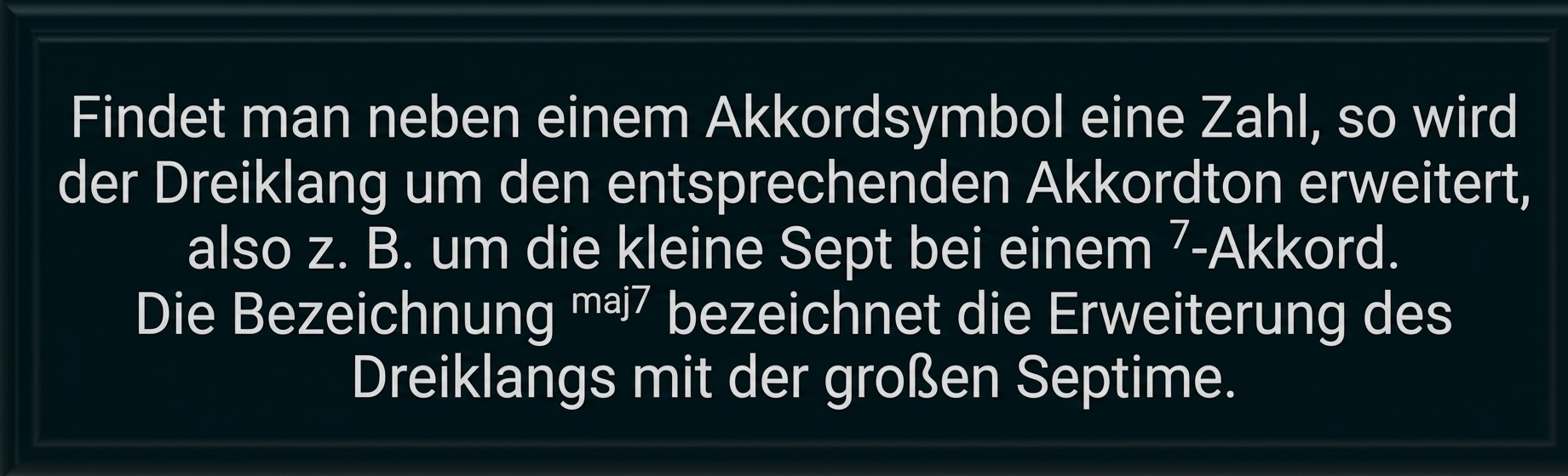 Tafeltext: Zahl neben Akkordsymbol erweitert Dreiklang um Septime, z. B. kleine oder große Septime (maj7)